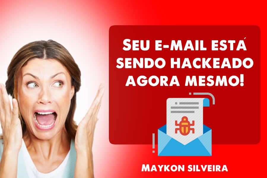 Como se proteger de ataque hackers no seu e-mail profissional e pessoal! Maykon Silveira